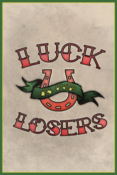 Laminated Luck Is For Losers Traditional Tattoo Poster Dry Erase Sign 16x24
