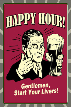 Laminated Happy Hour! Gentlemen Start Your Livers! Retro Humor Poster Dry Erase Sign 16x24