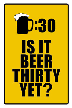 Is It Beer Thirty Yet Drinking Sign Funny Cool Wall Decor Art Print Poster 24x36