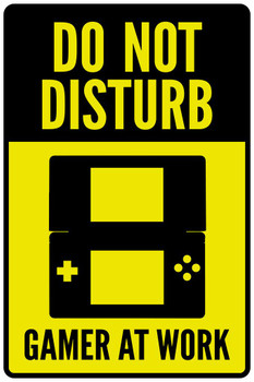Do Not Disturb Gamer At Work Portable Warning Sign Cool Wall Art Print Poster 24x36