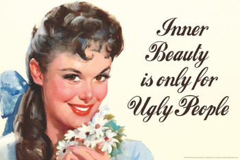 Laminated Inner Beauty Is Only For Ugly People Humor Poster Dry Erase Sign 24x16