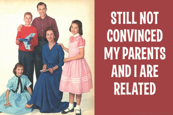 Laminated Still Not Convinced My Parents And I Are Related Humor Poster Dry Erase Sign 24x16