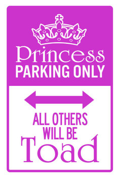 Princess Parking Only All Others Will Be Toad Sign Purple Cool Wall Decor Art Print Poster 24x36