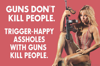 Guns Dont Kill People Trigger Happy Assholes With Guns Kill People Cool Wall Decor Art Print Poster 24x16