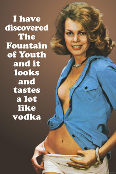 Laminated I Have Discovered The Fountain of Youth And It Looks and Tastes A Lot Like Vodka Poster Dry Erase Sign 16x24