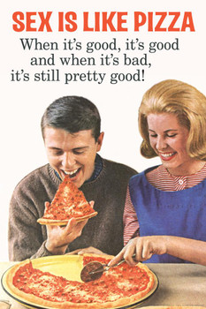 Laminated Sex Is Like Pizza When Its Good Its Good When Bad Still Pretty Good Poster Dry Erase Sign 16x24