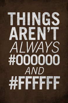 Things Arent Always 000000 And FFFFFF Cool Wall Decor Art Print Poster 16x24