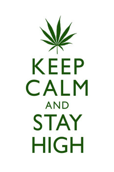 Laminated Marijuana Keep Calm And Stay High Weed White With Green Poster Dry Erase Sign 16x24