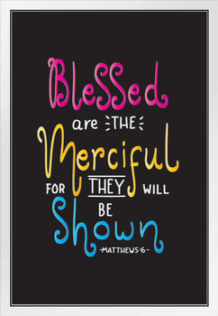 Blessed Are The Merciful For They Will Be Shown Motivational Quote White Wood Framed Poster 14x20