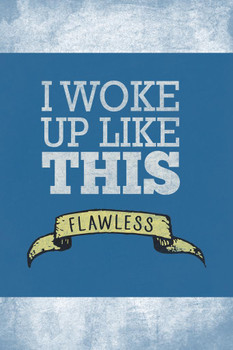 I Woke Up Like This Flawless Cool Wall Decor Art Print Poster 16x24