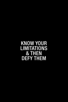 Simple Know Your Limitations And Then Defy Them Cool Wall Decor Art Print Poster 16x24