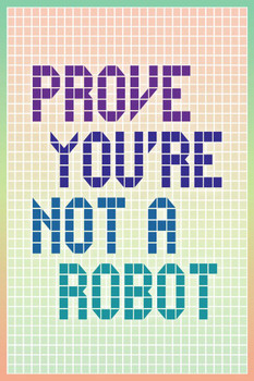 Laminated Prove Youre Not A Robot Poster Dry Erase Sign 16x24