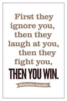 Mahatma Gandhi First They Ignore You Laugh Fight Then You Win Motivational Quote Cool Wall Decor Art Print Poster 16x24