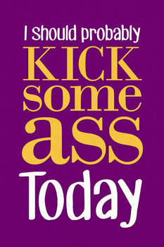 I Should Probably Kick Some Ass Today Purple Cool Wall Art Print Poster 24x36