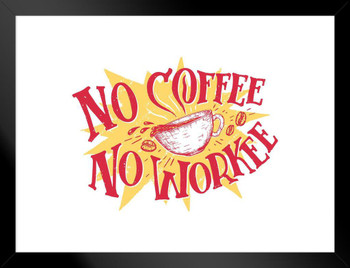 No Coffee No Workee Funny Sign Matted Framed Wall Decor Art Print 26x20