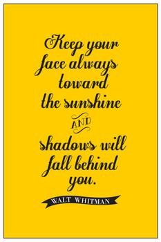 Walt Whitman Keep Your Face Always Toward the Sunshine Yellow Poem Quote Motivational Inspirational Teamwork Inspire Quotation Gratitude Positivity Support Cool Wall Art Print Poster 12x18