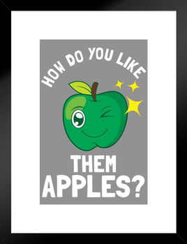 How Do You Like Them Apples Funny Parody LCT Creative Matted Framed Wall Decor Art Print 20x26