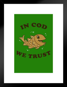 In Cod We Trust God Funny Parody LCT Creative Matted Framed Wall Decor Art Print 20x26