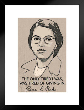 Rosa Parks Tired Motivational Quote Only Tired Of Giving In Portrait Feminist Activist Racial Justice Matted Framed Art Wall Decor 20x26