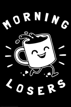 Laminated Morning Loser Coffee Cup Funny Parody LCT Creative Poster Dry Erase Sign 16x24