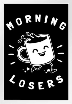 Morning Loser Coffee Cup Funny Parody LCT Creative White Wood Framed Poster 14x20