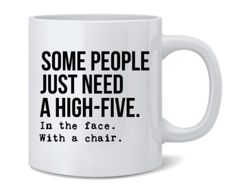 Some People Just Need a High Five Funny Office Coworker Employee Humor Ceramic Coffee Mug Tea Cup Glass Glasses Fun Novelty Gift 12 Oz Ounces Birthday Christmas Wedding Hot Cold Beverage