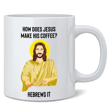 How Does Jesus Make His Hebrews Religious Coffee Mug 12oz