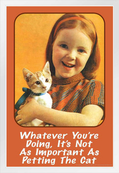 Whatever Youre Doing Its Not As Important As Petting The Cat Humor Retro 1950s 1960s Sassy Joke Funny Quote Ironic Campy White Wood Framed Poster 14x20