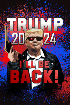 Donald Trump 2024 I'll Be Back Funny Campaign Take Back America MAGA Merchandise Election Republican Liberty Guns Thick Paper Sign Print Picture 8x12