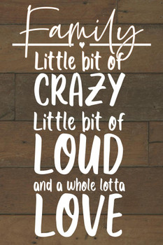 Laminated Family Little Bit Crazy Loud Whole Lot of Love Funny Cute Farmhouse Decor Rustic Inspirational Motivational Quote Kitchen Living Room Poster Dry Erase Sign 24x36