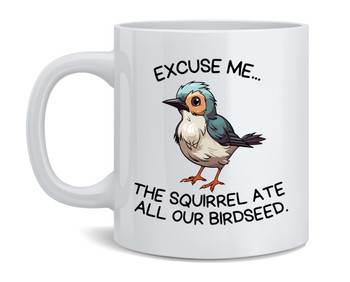 Bird Excuse Me Birdseed Mug