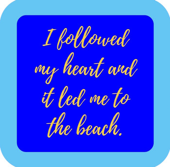 Followed My Heart To The Beach Premium Drink Coaster Resin With Cork Backing