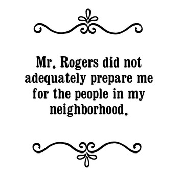 GGZ288 Mr Rogers Did Not Adequately Prepare Me For The People In My Neighborhood Premium Drink Coaster Resin With Cork Backing GGZ288 Mr Rogers Did Not Adequately Prepare Me For The People In My Neighborhood Premium Drink Coaster Resin With Cork Backing