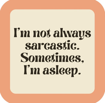 Im Not Always Sarcastic Premium Drink Coaster Resin With Cork Backing