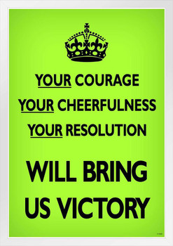 Your Courage Cheerfulness Resolution Will Bring Us Victory Bright Green British WWII Motivational White Wood Framed Poster 14x20