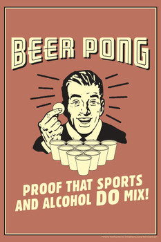 Laminated Beer Pong! Proof That Sports And Alcohol Do Mix! Retro Humor Poster Dry Erase Sign 16x24