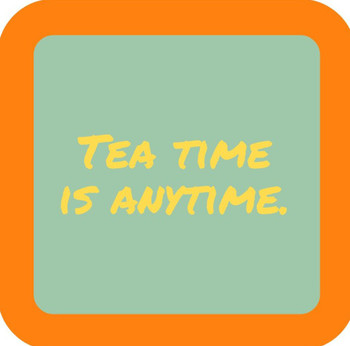 Tea Time Is Anytime Premium Drink Coaster Resin With Cork Backing