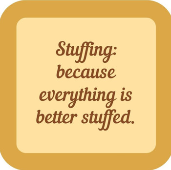 Stuffing Because Everything Is Better Stuffed Holiday Premium Drink Coaster Resin With Cork Backing
