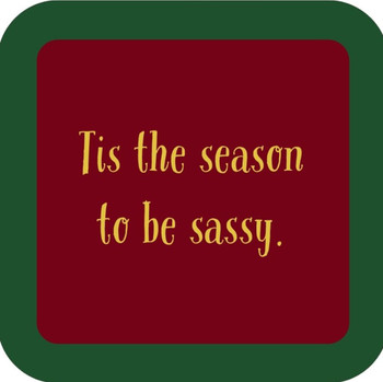 Tis The Season To Be Sassy Holiday Premium Drink Coaster Resin With Cork Backing