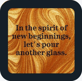 In The Spirit Of New Beginnings Lets Pour Another Glass New Years Premium Drink Coaster Resin With Cork Backing
