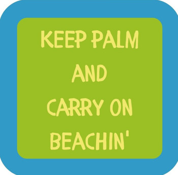 Keep Palm And Carry On Beachin  Premium Drink Coaster Resin With Cork Backing