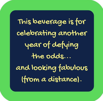 Celebrating Another Year Of Defying Odds And Looking Fabulous From A Distance  Premium Drink Coaster Resin With Cork Backing