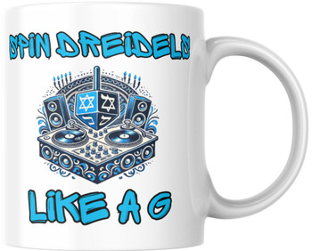 Spin Dreidels Like A G Funny Holiday Ceramic Coffee Mug Tea Cup Fun Novelty 12 oz
