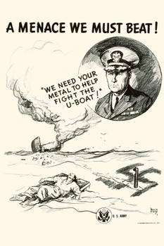 Laminated Dup WPA War Propaganda A Menace We Must Beat We Need Your Metal To Help Fight U Boat Poster - 12x18