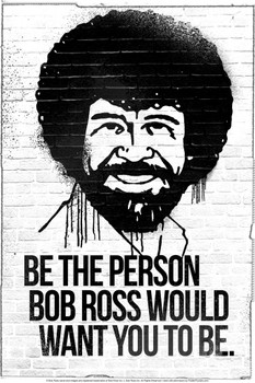 Be the Person Bob Ross Would Want You To Be Bob Ross Poster Bob Ross Collection Bob Art Painting Happy Accidents Motivational Poster Funny Bob Ross Afro Beard Cool Wall Decor Art Print Poster 24x36