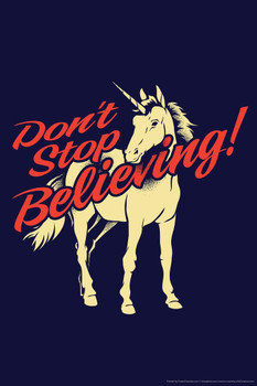 Dont Stop Believing! Unicorn Humor Cool Wall Art Print Poster 24x36