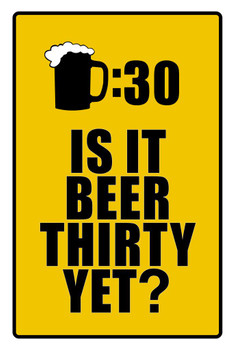 Is It Beer Thirty Yet Drinking Sign Funny Cool Huge Large Giant Poster Art 36x54