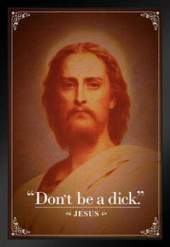 Dont Be A Dick. Jesus Christ Funny Quotation Cool Wall Zen Decor Black Wood Framed Art Poster 14x20