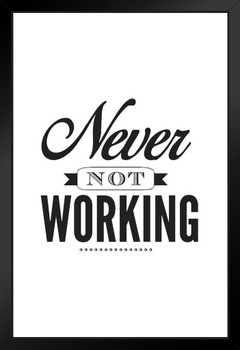 Never Not Working Motivational Black Wood Framed Art Poster 14x20