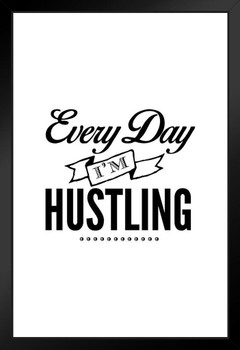 Every Day Im Hustling Art Print Black Wood Framed Poster 14x20